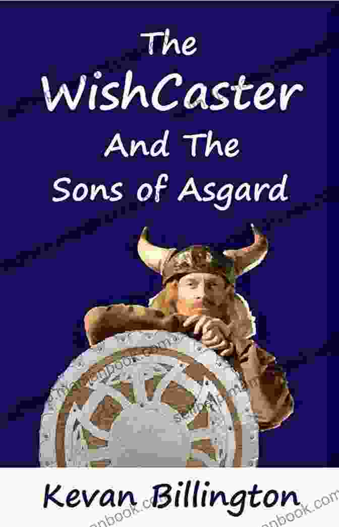 Ben Mason, The Wishcaster, Wielding His Mystical Staff The WishCaster And The Sons Of Asgard (Ben Mason 3)