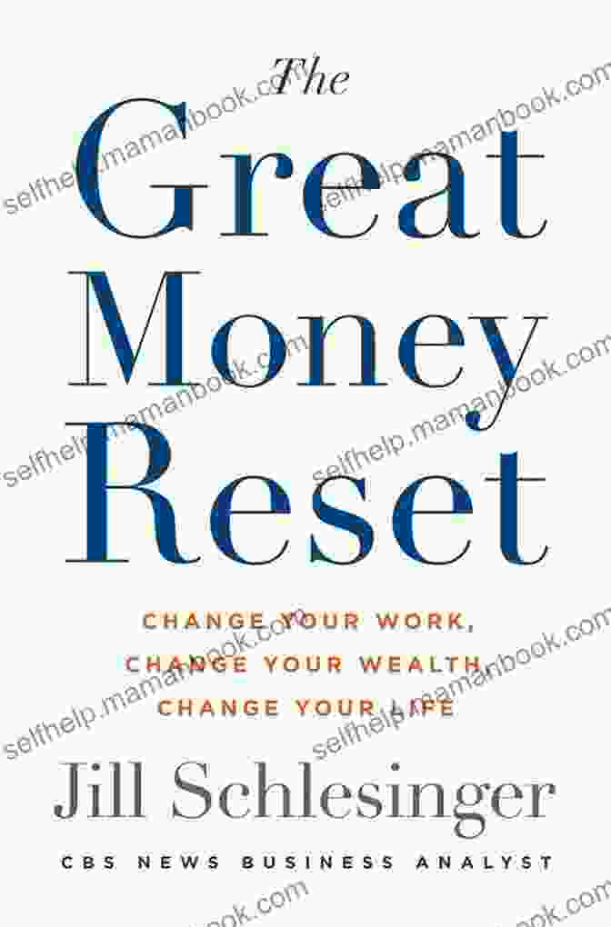 The Great Money Reset: A Comprehensive Guide To The Proposed Global Financial Transformation The Great Money Reset: Finding Your Way In The New World Of Work And Wealth