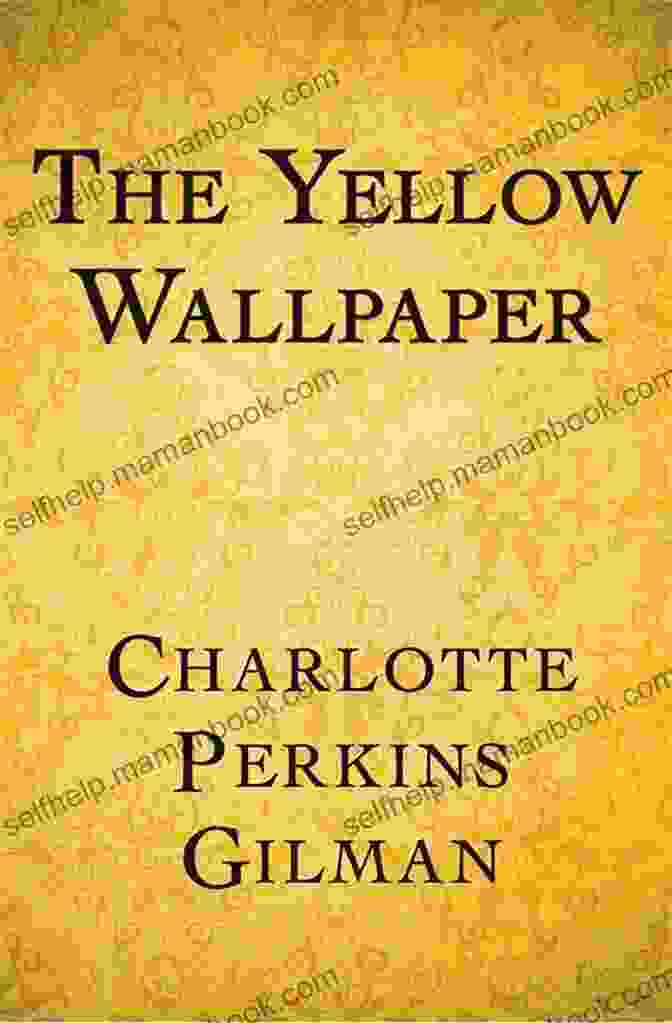 The Yellow Wall Paper Graphic Novel Cover Featuring A Woman Trapped In A Room With A Yellow Patterned Wallpaper Reading The Yellow Wall Paper Graphic Novel: Readings And Discussion Questions For Classrooms Clubs