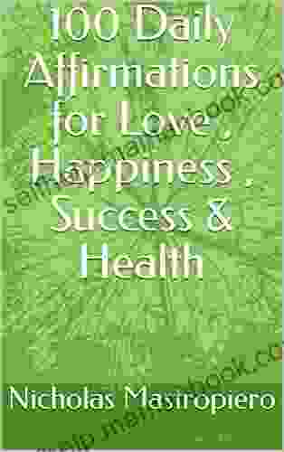 100 Daily Affirmations For Love Happiness Success Health