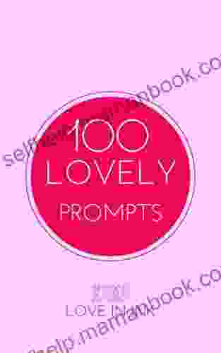 100 Lovely Writing Prompts Love In Ink
