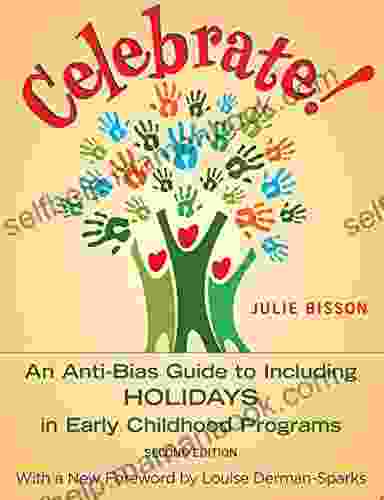 Celebrate : An Anti Bias Guide To Including Holidays In Early Childhood Programs