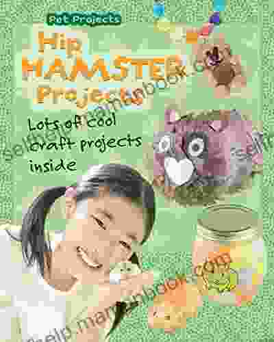 Hip Hamster Projects: Lots Of Cool Craft Projects Inside (Pet Projects)