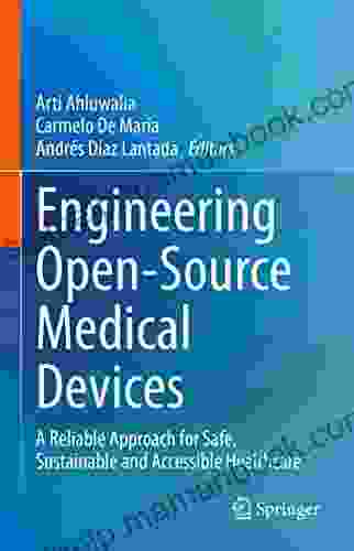Engineering Open Source Medical Devices: A Reliable Approach For Safe Sustainable And Accessible Healthcare