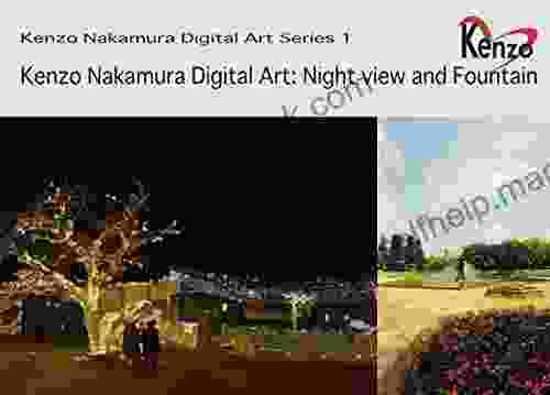 Kenzo Nakamura Digital Art: Night View And Fountain (Kenzo Nakamura Digital Art 1)