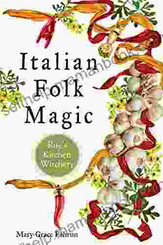Italian Folk Magic: Rue S Kitchen Witchery