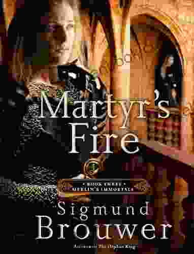 Martyr S Fire: 3 In The Merlin S Immortals (Merlins Immortals Series)