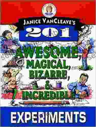 Janice VanCleave S 201 Awesome Magical Bizarre Incredible Experiments