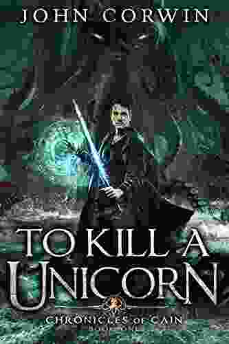 To Kill A Unicorn: Lovecraftian Mythical Fantasy (Chronicles Of Cain 1)