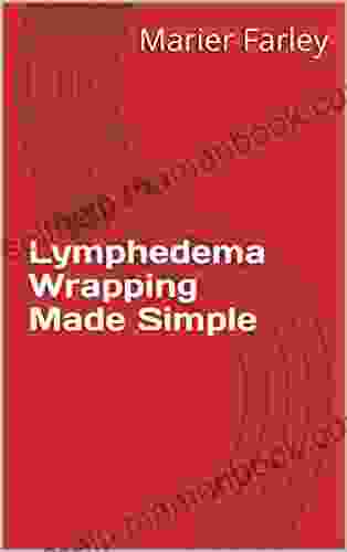 Lymphedema Wrapping Made Simple Marier Farley