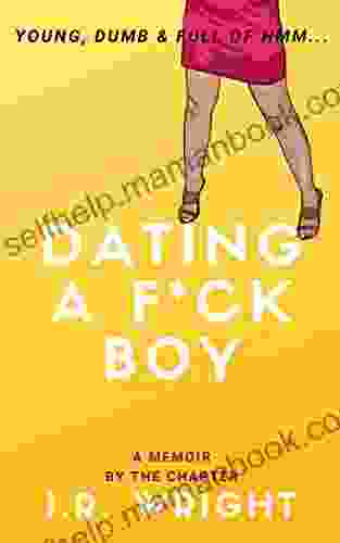 Dating A F*ck Boy Young Dumb Full Of Hmm : A Memoir By The Chapter (Young Dumb Full Of Hmm By Chapter 3)
