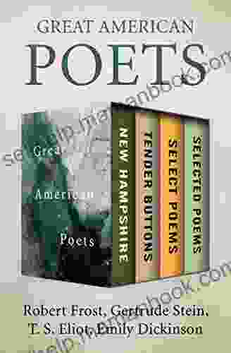Great American Poets: New Hampshire Tender Buttons Select Poems And Selected Poems