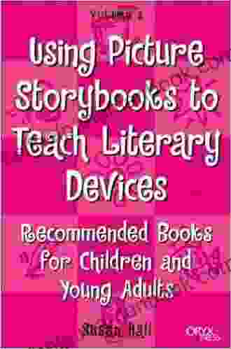 Using Picture Storybooks To Teach Literary Devices: Recommended For Children And Young Adults: Recommended For Children And Young Adults Volume 3