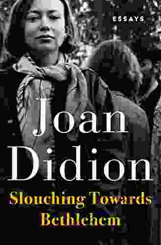 Slouching Towards Bethlehem: Essays Joan Didion