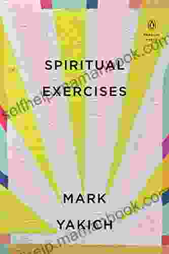 Spiritual Exercises (Penguin Poets) Mark Yakich