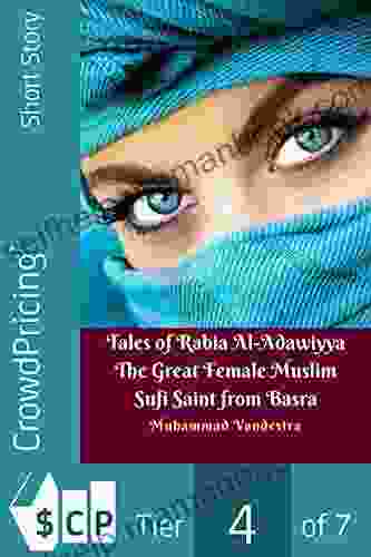 Tales Of Rabia Al Adawiyya The Great Female Muslim Sufi Saint From Basra