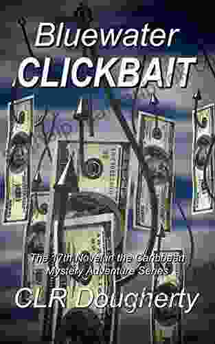 Bluewater Clickbait: The 17th Novel In The Caribbean Mystery And Adventure (Bluewater Thrillers)