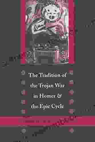 The Tradition Of The Trojan War In Homer And The Epic Cycle