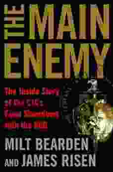 The Main Enemy: The Inside Story Of The CIA S Final Showdown With The KGB