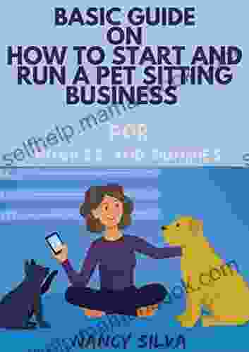 Basic Guide On How To Start And Run An Pet Sitting Business For Novices And Dummies