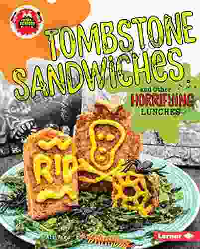 Tombstone Sandwiches And Other Horrifying Lunches (Little Kitchen Of Horrors)