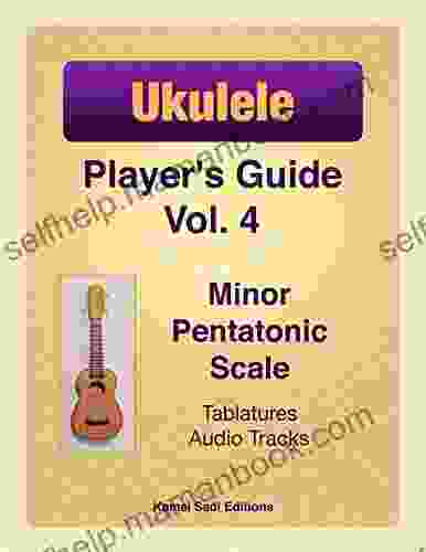 Ukulele Player S Guide Vol 4: Minor Pentatonic Scale