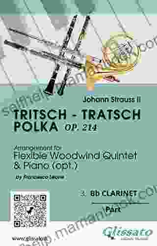 3 Bb Clarinet Part Of Tritsch Tratsch Polka For Flexible Woodwind Quintet And Opt Piano: Op 214 (Tritsch Tratsch Polka Flexible Woodwind Quintet And Opt Piano)