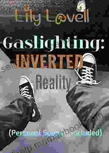 Gaslighting: Inverted Reality: (Personal Support Included) (Toxic Others 19)