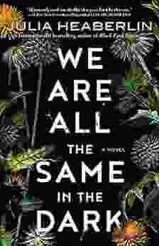 We Are All The Same In The Dark: A Novel