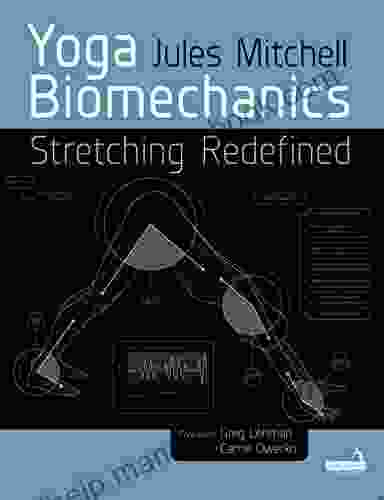 Yoga Biomechanics: Stretching Redefined Jules Mitchell